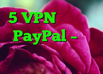 5 VPN برتر برای PayPal – امن ترین