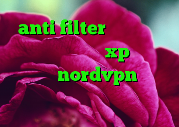 anti filter سایت کانکشن ساختن در ویندوز xp اکانت رایگان nordvpn انتی فیلتر رستم