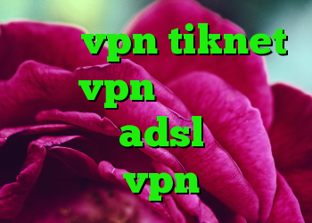خرید vpn tiknet خرید vpn و کریو چگونه کانکشن adsl بسازیم خرید vpn ساکس