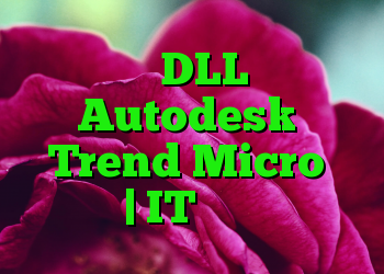 ضبط DLL در Autodesk ، Trend Micro ، کسپرسکی | IT متولد شده است
