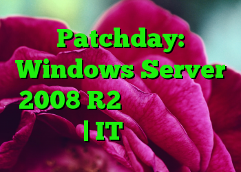 Patchday: Windows Server 2008 R2 در بازیابی اجرا می شود | IT متولد می شود