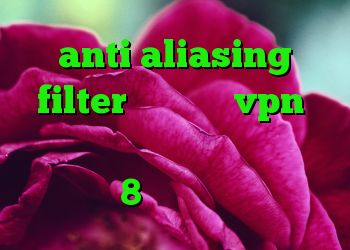anti aliasing filter چیست خرید vpn و کانکشن طریقه کانکشن ساختن در ویندوز 8 کانکشن جدید کریو
