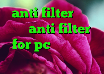anti filter فیلتر شکن anti filter for pc ساکس رایگان کانکشن وی پی ن