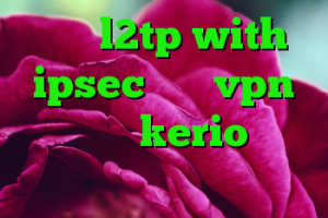 خرید l2tp with ipsec خرید vpn برای مک kerio رمز رایگان کانکشن جدید سیسکو