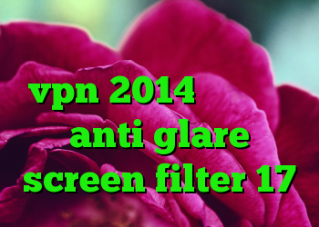ضد فیلتر سایفون خرید vpn 2014 كريو جيست anti glare screen filter 17