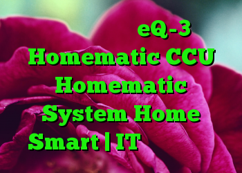 آسیب پذیری در eQ-3 Homematic CCU Homematic System Home Smart | IT متولد می شود