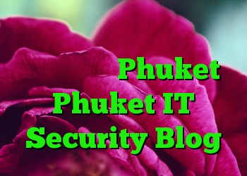 خدمات ایمنی و حفاظت از داده های قانونی Phuket Phuket IT Security Blog
