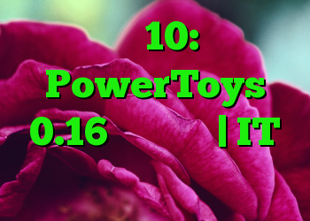 ویندوز 10: نسخه PowerToys 0.16 منتشر شد | IT متولد می شود